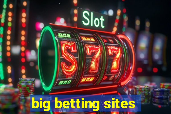 big betting sites