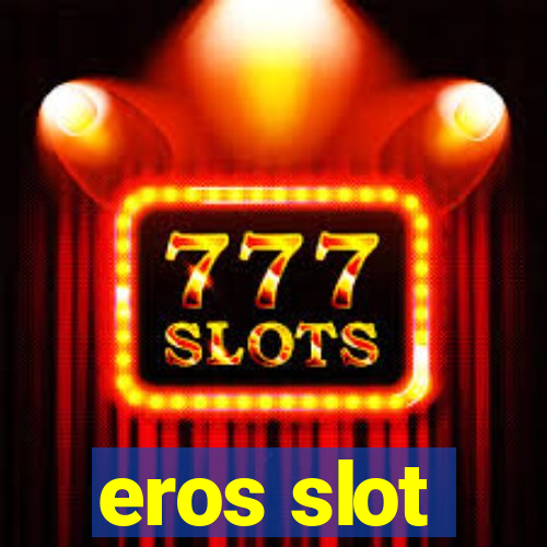 eros slot