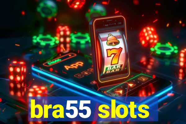 bra55 slots