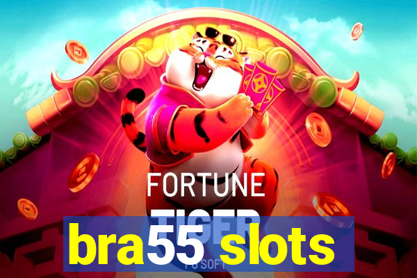 bra55 slots