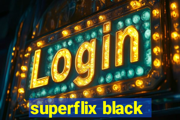 superflix black