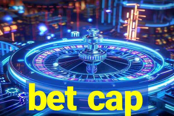 bet cap