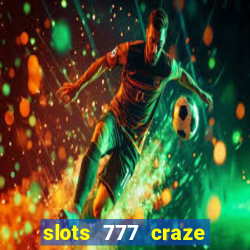 slots 777 craze big win