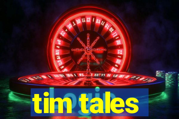 tim tales