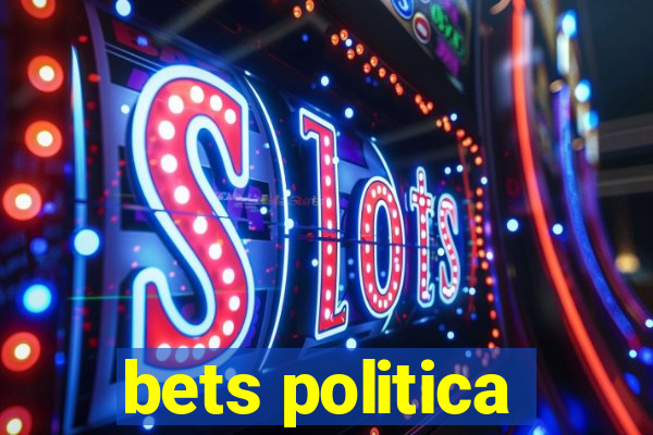 bets politica