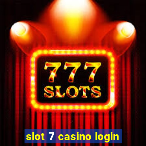 slot 7 casino login