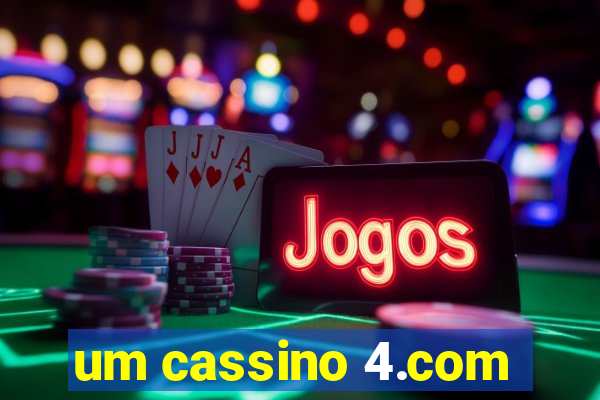 um cassino 4.com