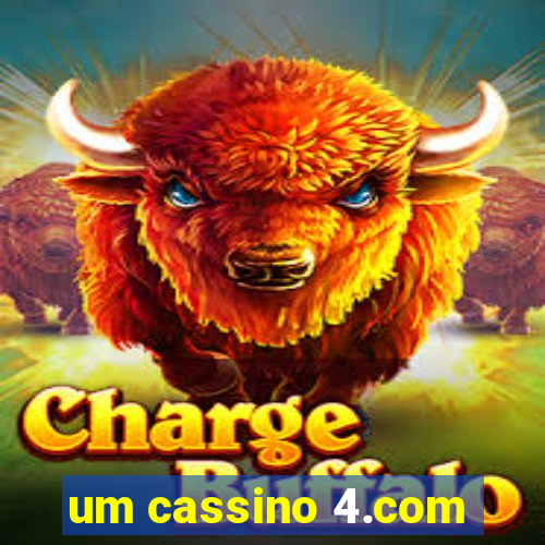 um cassino 4.com