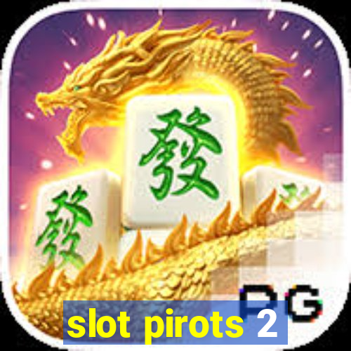 slot pirots 2