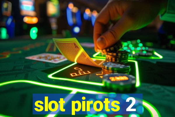 slot pirots 2