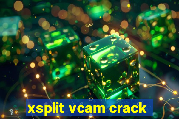 xsplit vcam crack