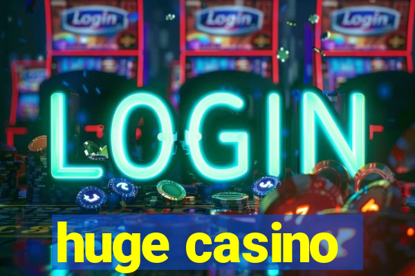 huge casino