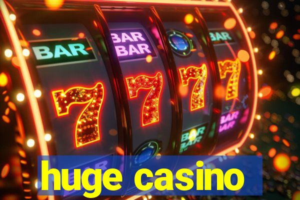 huge casino