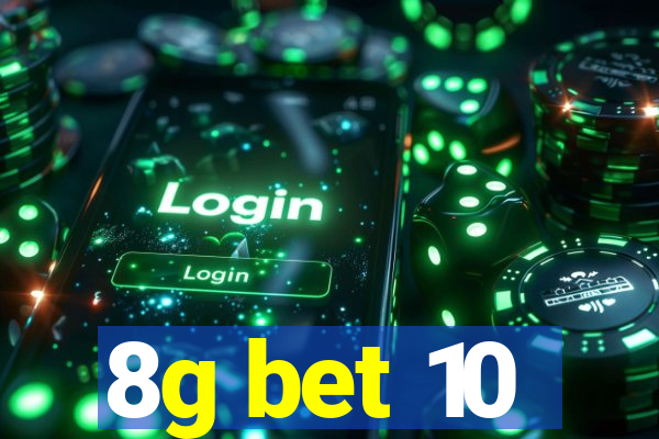 8g bet 10