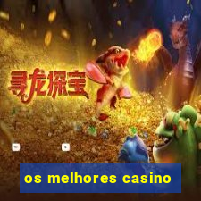 os melhores casino