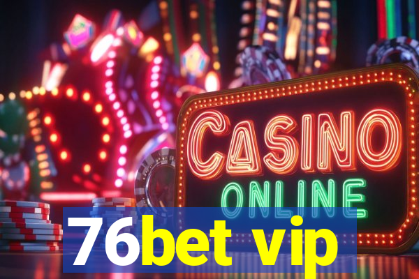 76bet vip