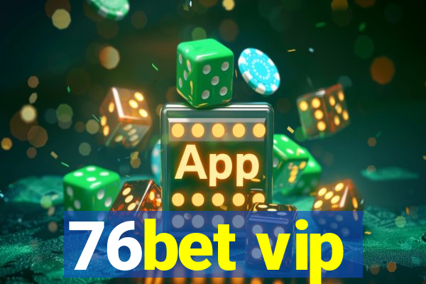 76bet vip