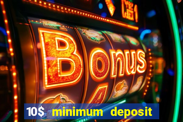 10$ minimum deposit casino canada