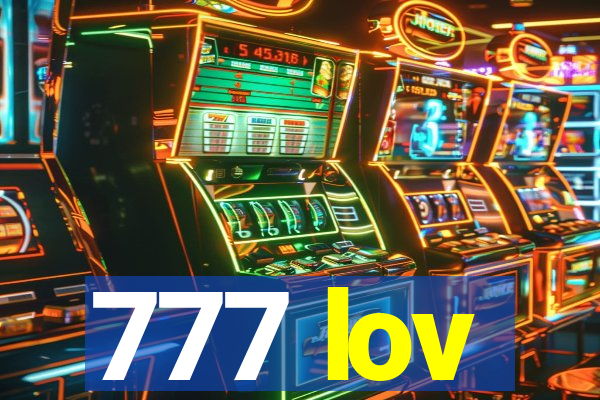 777 lov