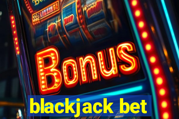 blackjack bet