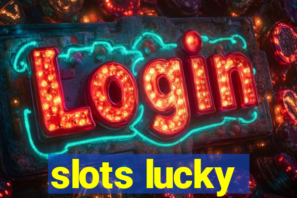 slots lucky