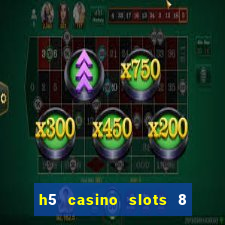 h5 casino slots 8 paga mesmo