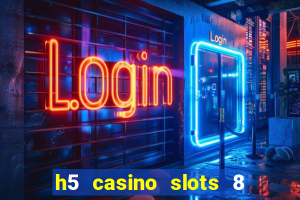 h5 casino slots 8 paga mesmo