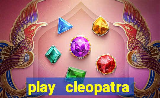 play cleopatra slots free