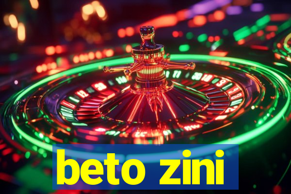 beto zini