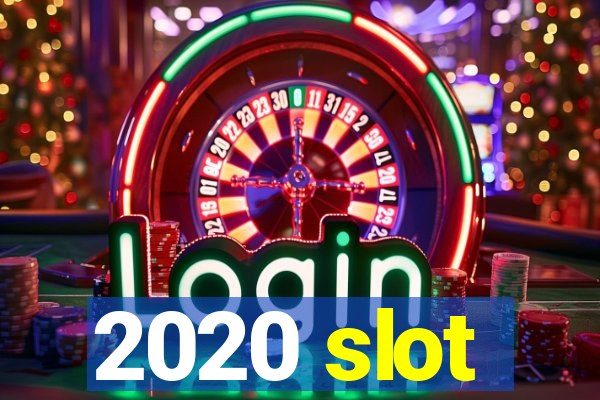 2020 slot