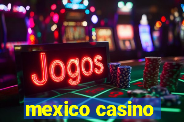 mexico casino