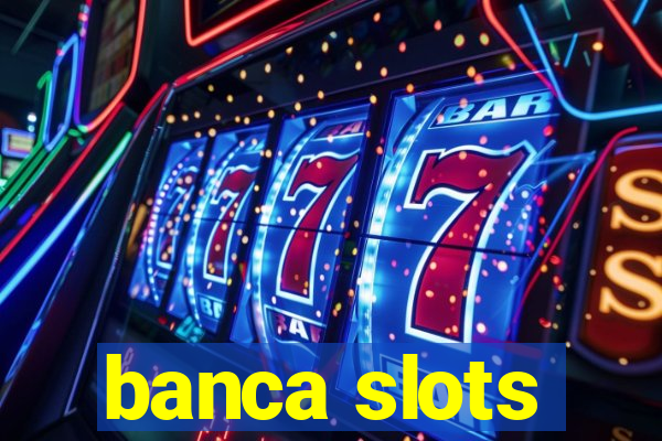 banca slots