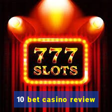 10 bet casino review