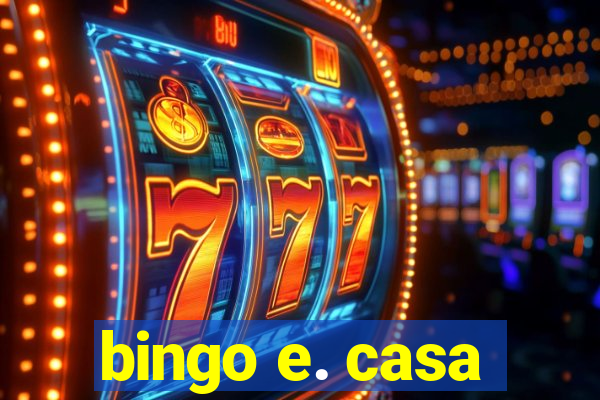 bingo e. casa