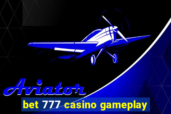 bet 777 casino gameplay