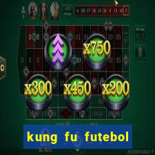 kung fu futebol clube dublado torrent