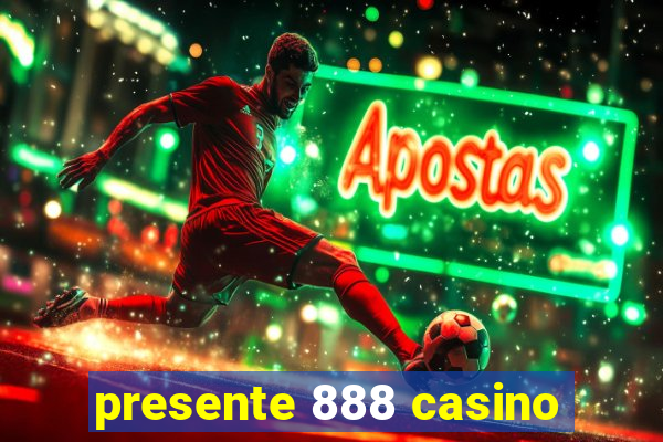 presente 888 casino