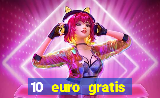 10 euro gratis casino echtgeld ohne einzahlung