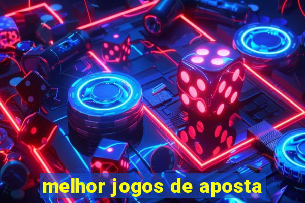 melhor jogos de aposta