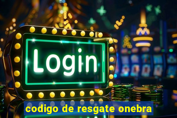 codigo de resgate onebra