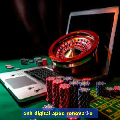 cnh digital apos renova莽茫o