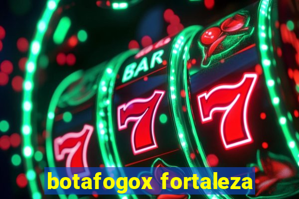 botafogox fortaleza