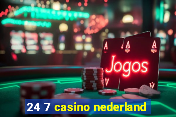 24 7 casino nederland