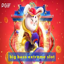 big bass extreme slot