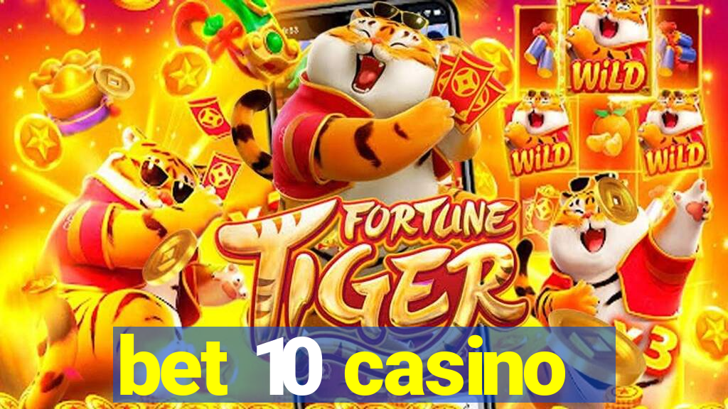 bet 10 casino