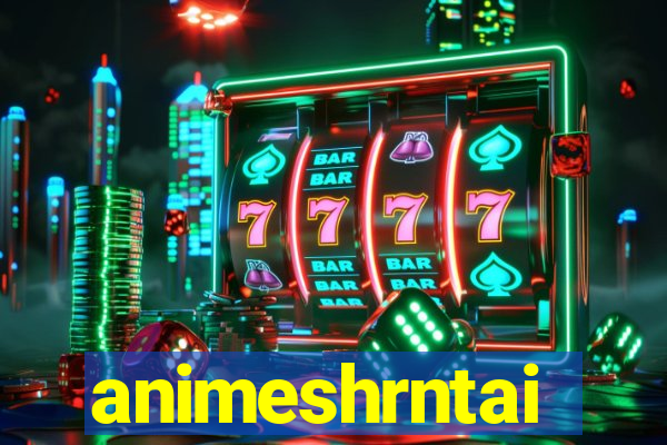 animeshrntai