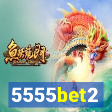 5555bet2