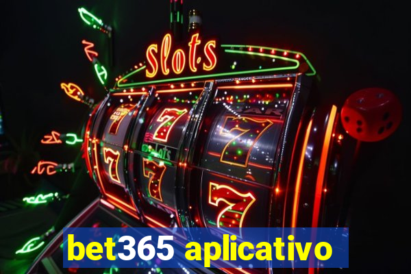 bet365 aplicativo