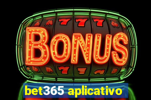 bet365 aplicativo