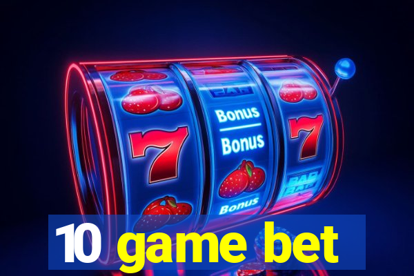 10 game bet